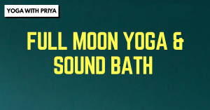 full moon yoga and soundbath yoga with priya title image